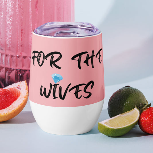 For The Wives Wine Tumbler